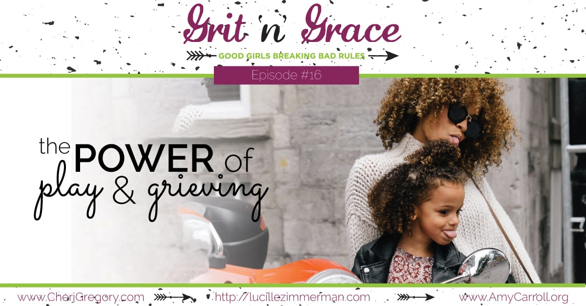 Episode #16: The Power of Play and Grieving