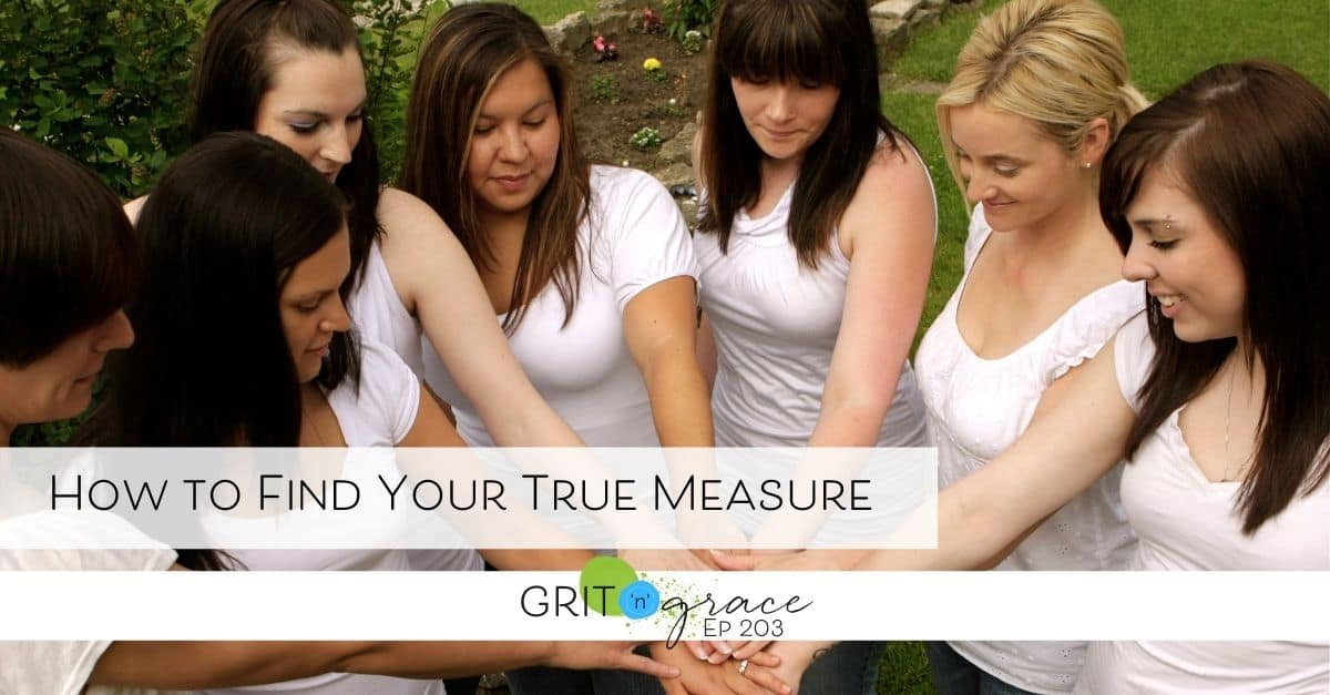 Episode #203: How to Find Your True Measure