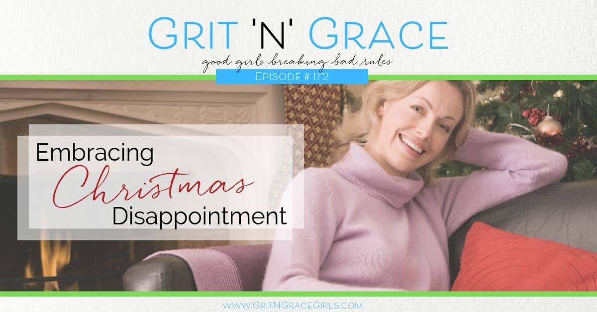 Episode #172: Embracing Christmas Disappointment