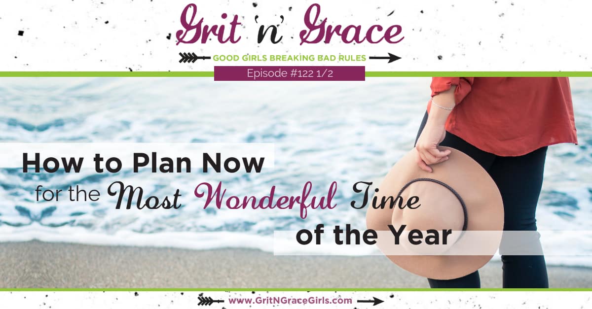 Episode #122 1/2: How to Prepare NOW for the Most Wonderful Time of the Year