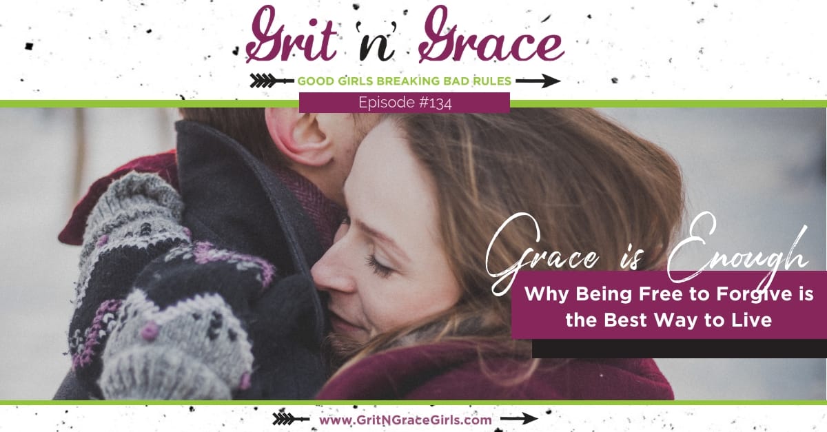 Episode #134: Why Being Free to Forgive is the Best Way to Live