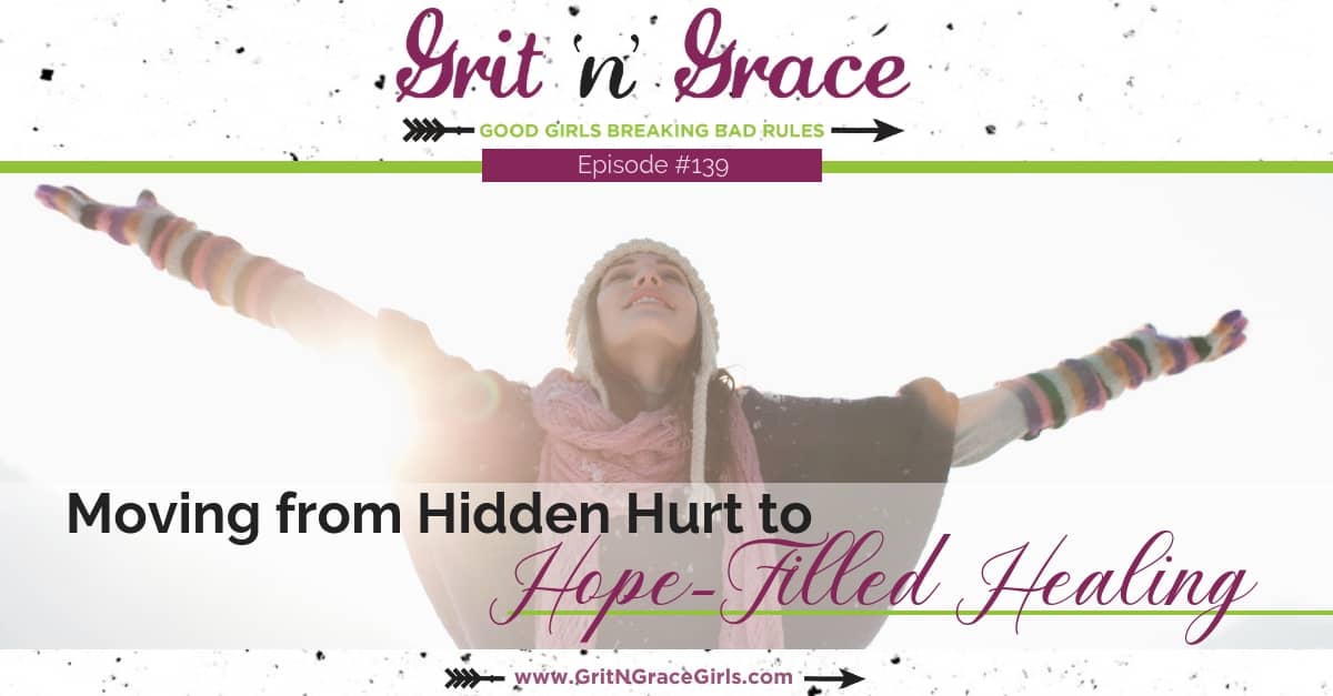 Episode #139: Moving from Hidden Hurt to Hope-Filled Healing