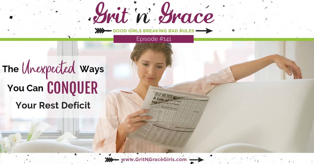 Episode #141:  The Unexpected Ways That You Can Conquer Your Rest Deficit