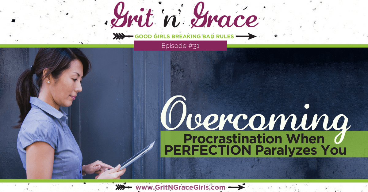 Episode #31: Overcoming Procrastination When Perfection Paralyzes You