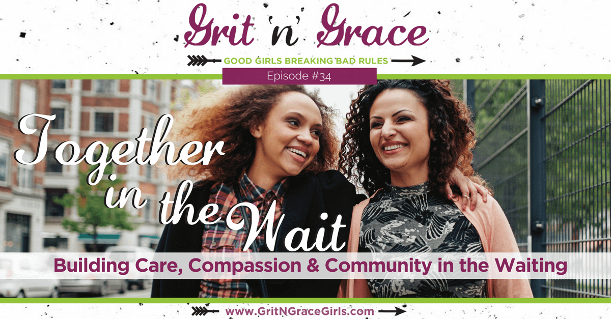 Episode #34: Together in the Wait — Building Care, Compassion & Community in the Waiting