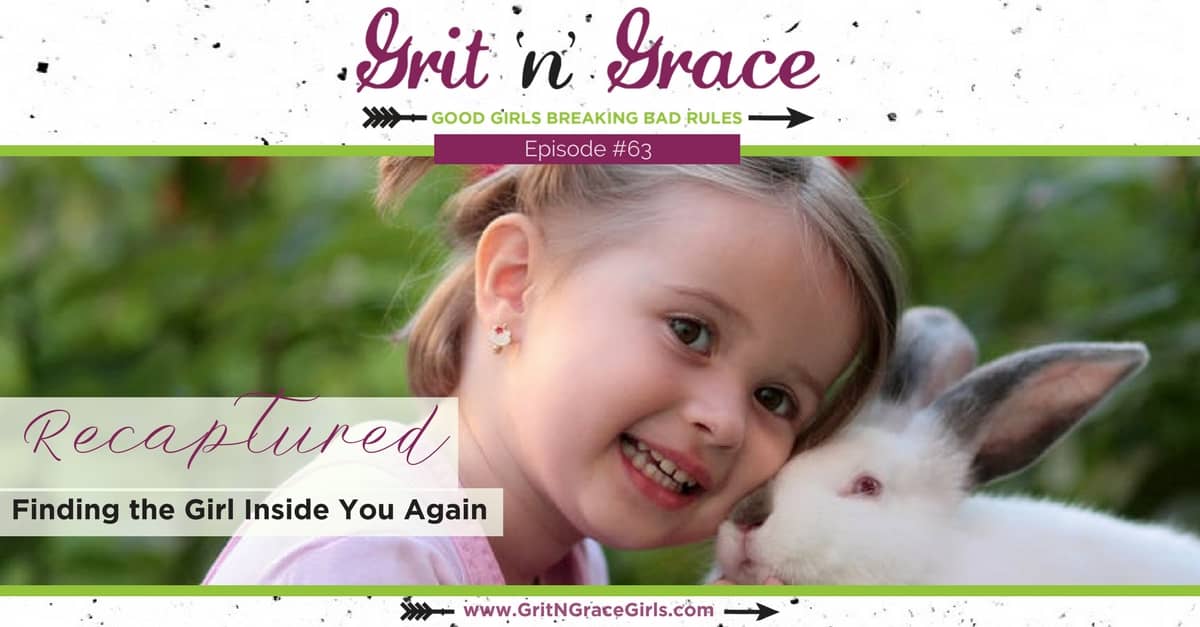 Episode #63: Recaptured — Finding the Girl Inside You Again