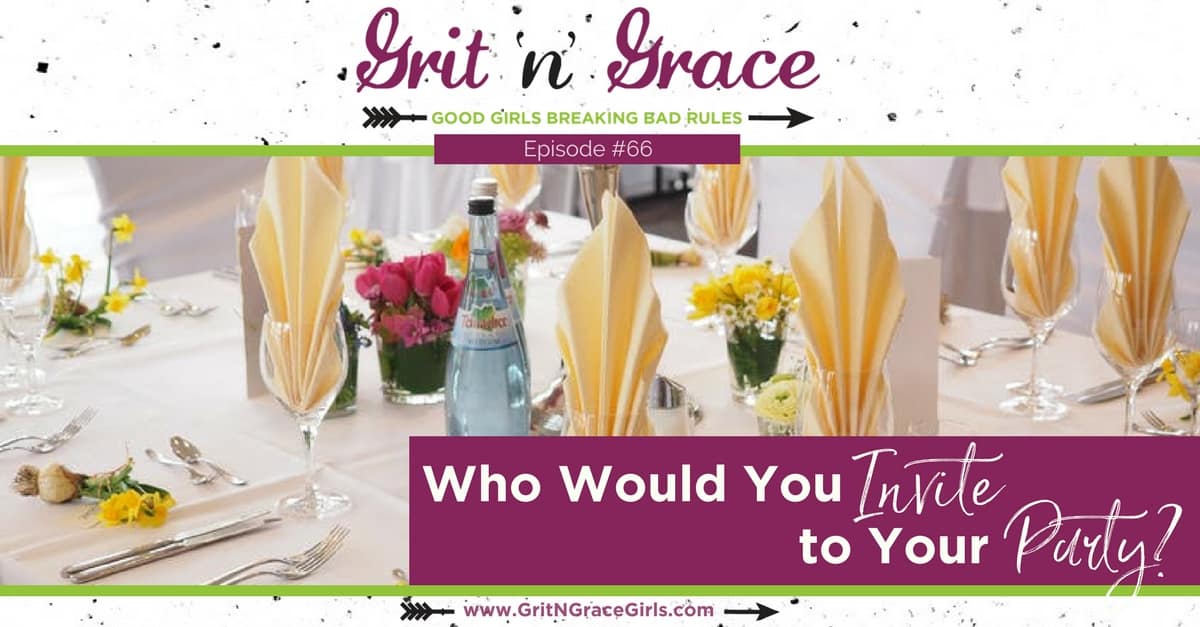 Episode #66: Who Would You Invite to Your Party?