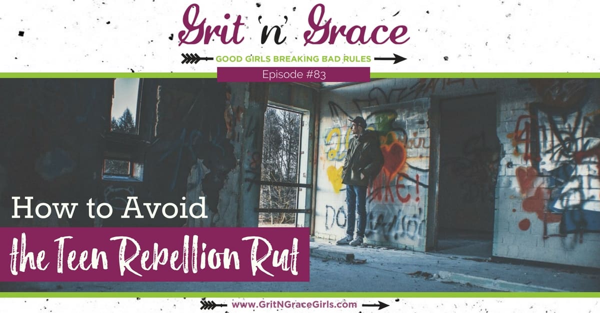 Episode #83: How to Avoid the Teen Rebellion Rut