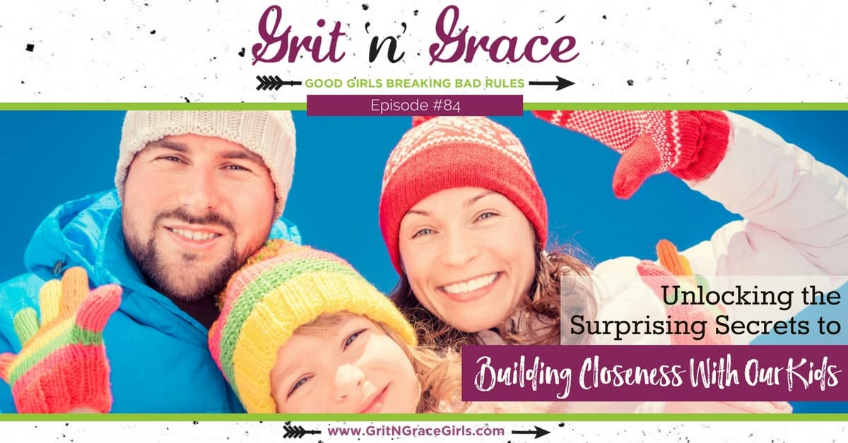 Episode #84: Unlocking the Surprising Secrets to Building Closeness with Our Kids