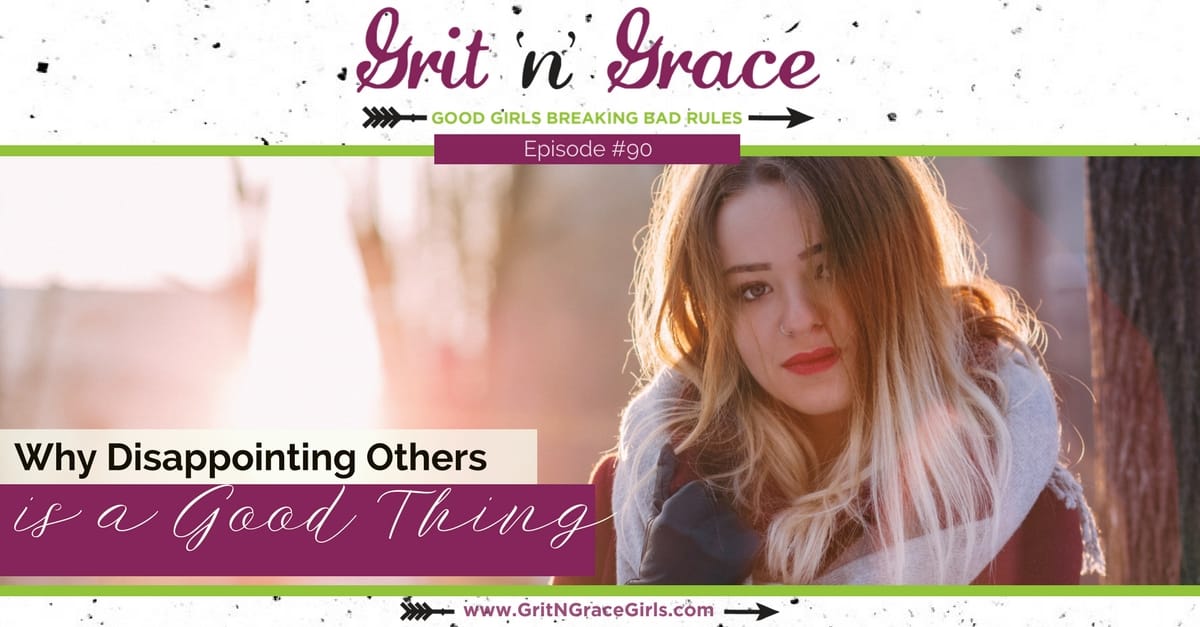 Episode #90: Why Disappointing Others is a GOOD Thing