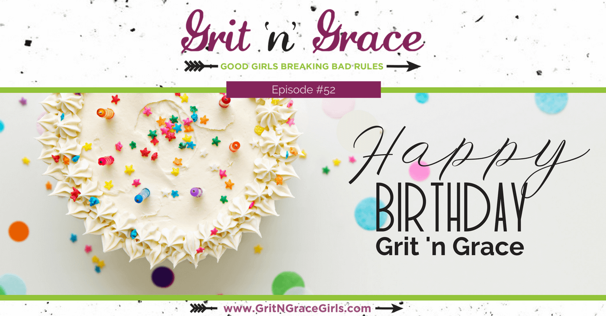 Episode #52: Happy Birthday Grit ‘n’ Grace + a Party Package Give-Away!