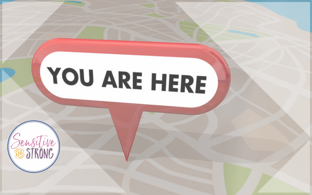 Here’s Your HSP Map: You Can Learn to Live Sensitive AND Strong