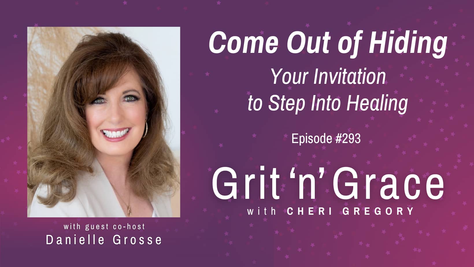 #293: Come Out of Hiding—Your Invitation to Step into Healing