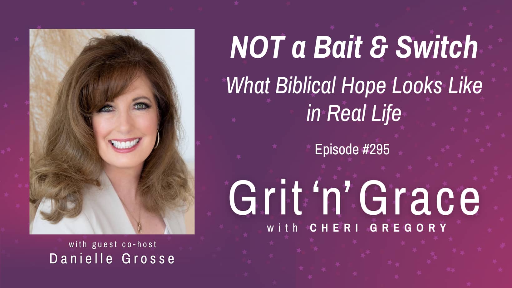 #295: NOT a Bait and Switch—What Biblical Hope Looks Like in Real Life