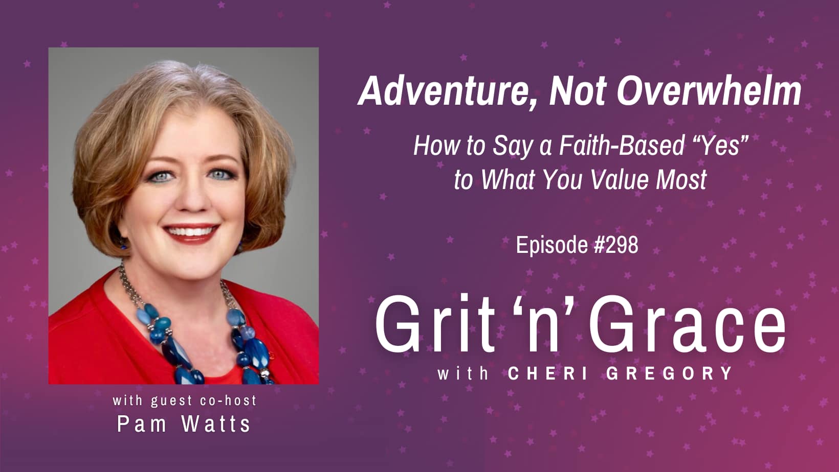#298: Adventure, Not Overwhelm — How to Say a Faith-Based “Yes” to What You Value Most