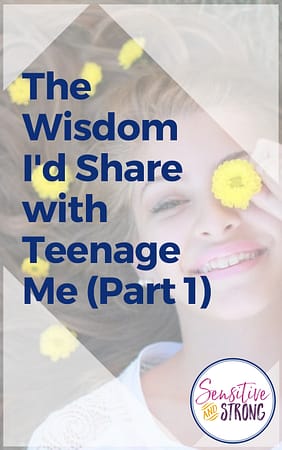 The Wisdom I'd Share with Teenage Me Part 1