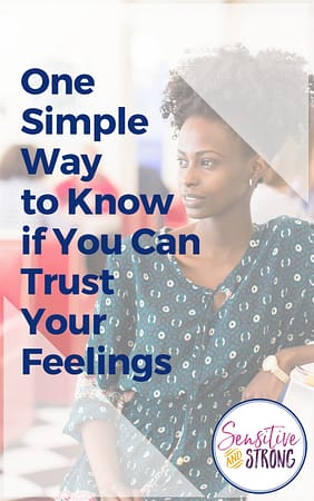 One Simple Way to Know if You Can Trust Your Feelings
