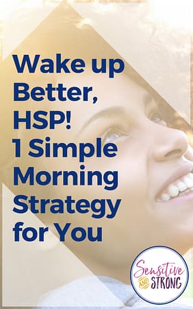 Wake Up Better, HSP 1 Simple Morning Routine Strategy for You