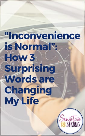 "Inconvenience is Normal" How 3 Surprising Words are Changing My Life