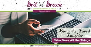 Being the Loved Daughter Who Does All the Things like Martha in the Bible