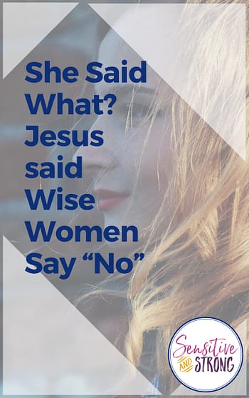 She Said What? Jesus said Wise Women Say "No"