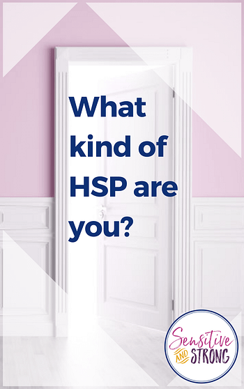 What Kind of HSP are You? - Sensitive and Strong