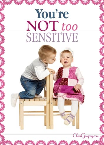 Youre Not Too Sensitive