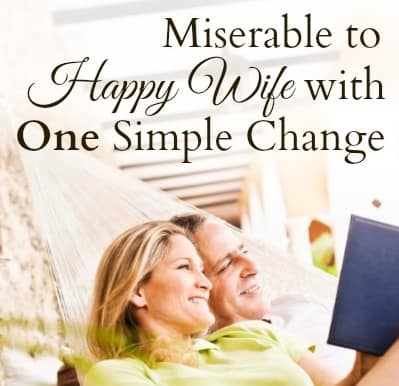 How I Went from Miserable Wife to Happy Wife