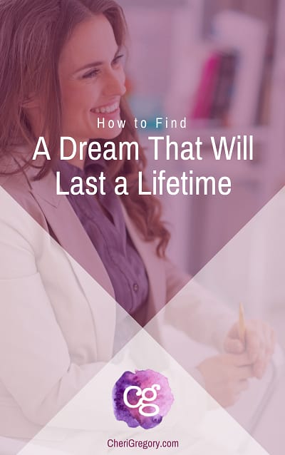How to Find a Dream That Will Last a Lifetime