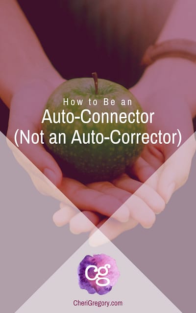 How to be an Auto-Connector (Not an Auto-Corrector) - be an encourager