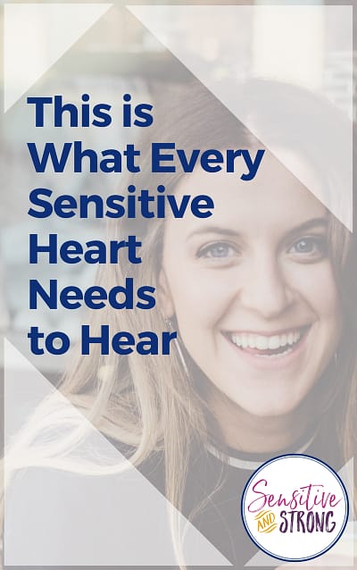 What Every Sensitive Heart Needs to Hear