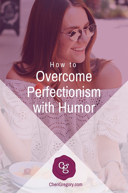 How to Overcome Perfectionism with Humor