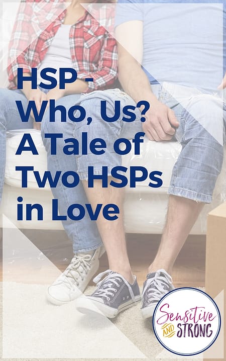 HSP Who Us A Tale of Two HSPs in Love — highly sensitive person in love