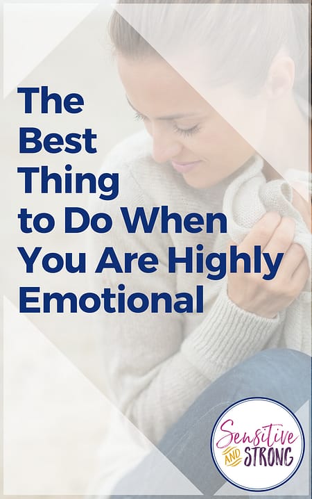 The Best Thing to Do When You Are Highly Emotional People