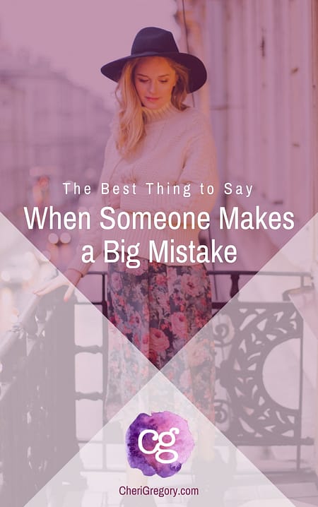 The Best Thing to Say When Someone Makes a Big Mistake - how to show compassion