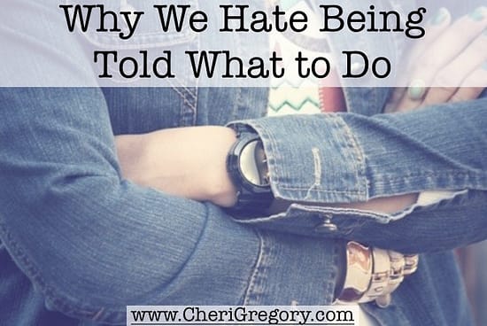 Why We Hate Being Told What to Do