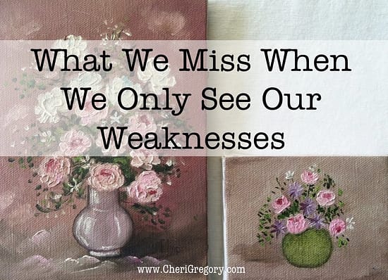 What We Miss When We Only See Our Weaknesses