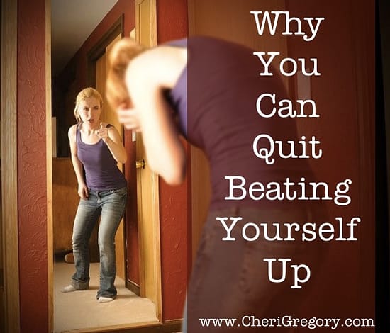 Why You Can Quit Beating Yourself Up
