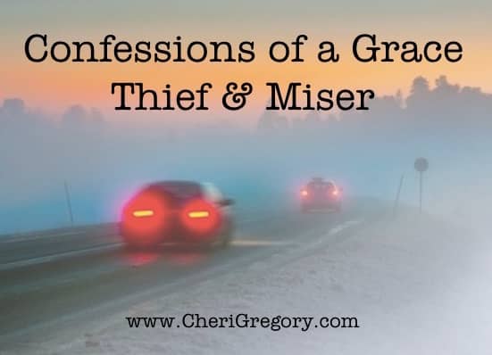 Confessions of a Grace Thief and Miser