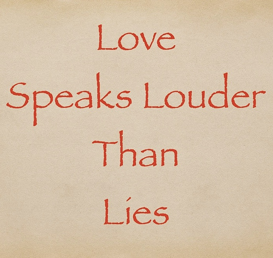 Love Speaks Louder Than Lies Image