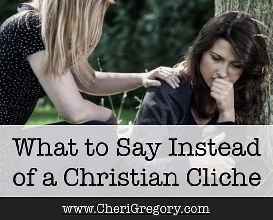 What to Say Instead of a Christian Cliche