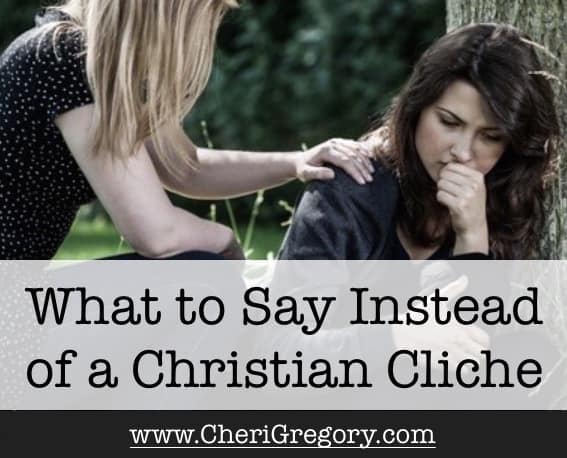 What to Say Instead of a Christian Cliche