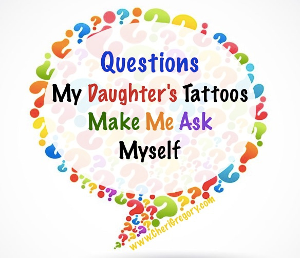 Questions My Daughter’s Tattoos Make Me Ask Myself