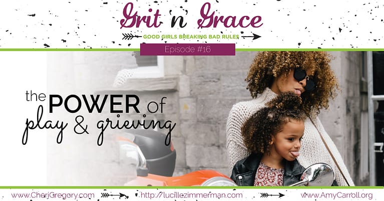 Episode #16: The Power of Play and Grieving