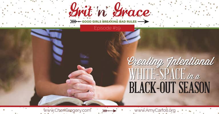 Episode #19: Creating Intentional White-Space in a Black-Out Season