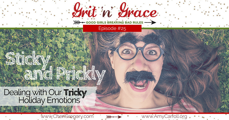 Episode #25: Sticky and Prickly — Dealing with Our Tricky Holiday Emotions