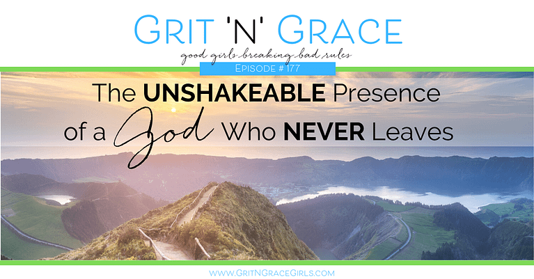 Episode #177: The Unshakeable Presence of a God Who Never Leaves