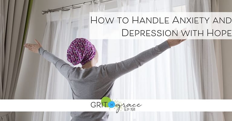 Episode #191: How to Handle Anxiety and Depression with Hope