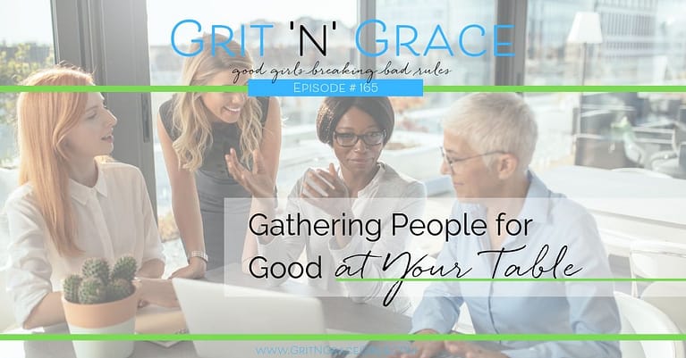 Episode #165: Gathering People for Good at Your Table
