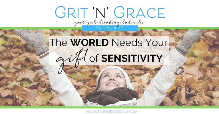 Episode #176: The World Needs Your Gift of Sensitivity
